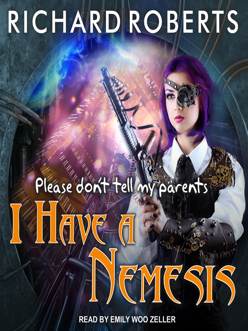 Title details for Please Don't Tell My Parents I Have a Nemesis by Richard Roberts - Wait list